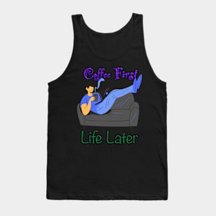 Funny coffee quoteT-Shirt mug coffee mug apparel hoodie sticker gift coffee first life later Tank Top